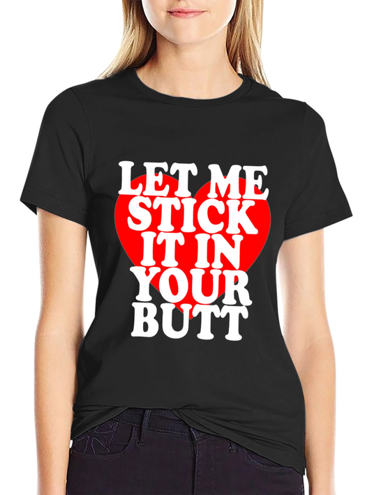 Let Me Stick It T-Shirt