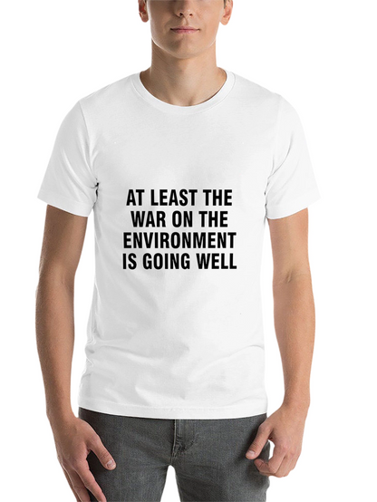 War on Environment Graphic T-Shirt - Eco-Friendly Message