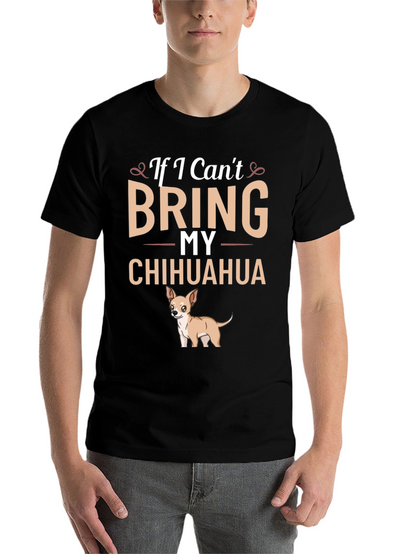 If I Cant Bring My Chihuahua T-Shirt