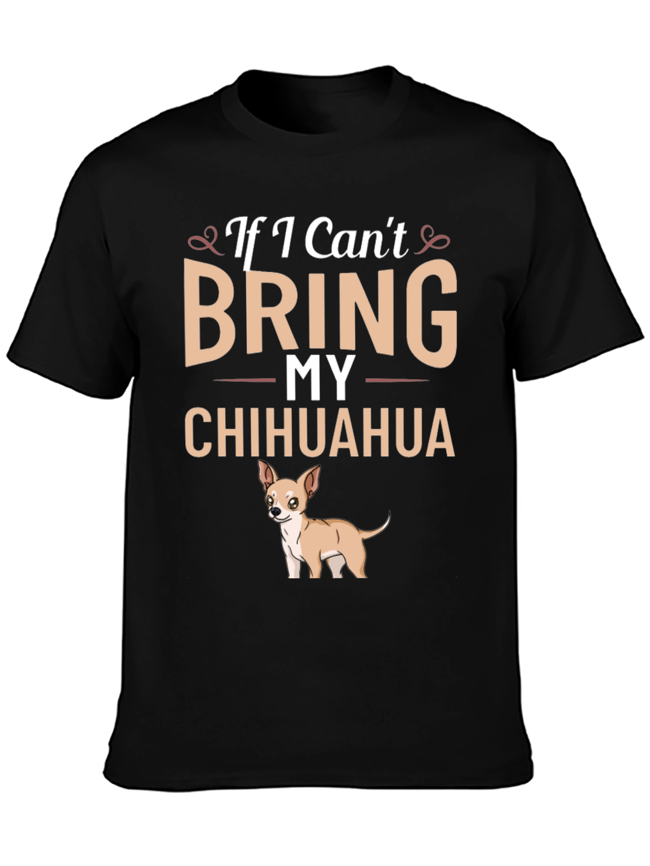 If I Cant Bring My Chihuahua T-Shirt