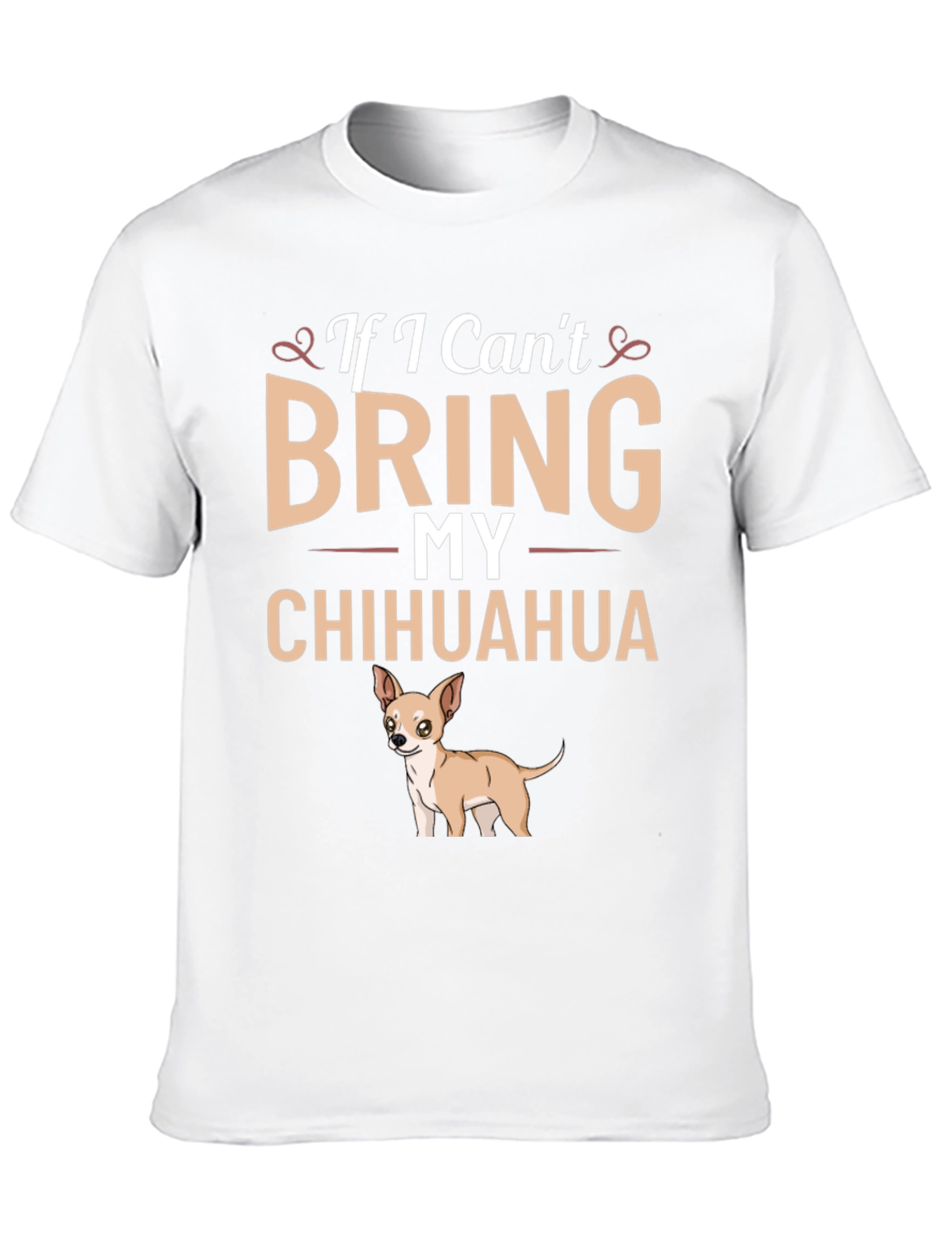 If I Cant Bring My Chihuahua T-Shirt