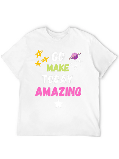 Go Make Today Amazing Graphic T-Shirt