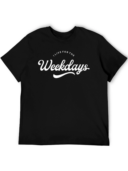 I Live for Weekdays Black Graphic T-Shirt