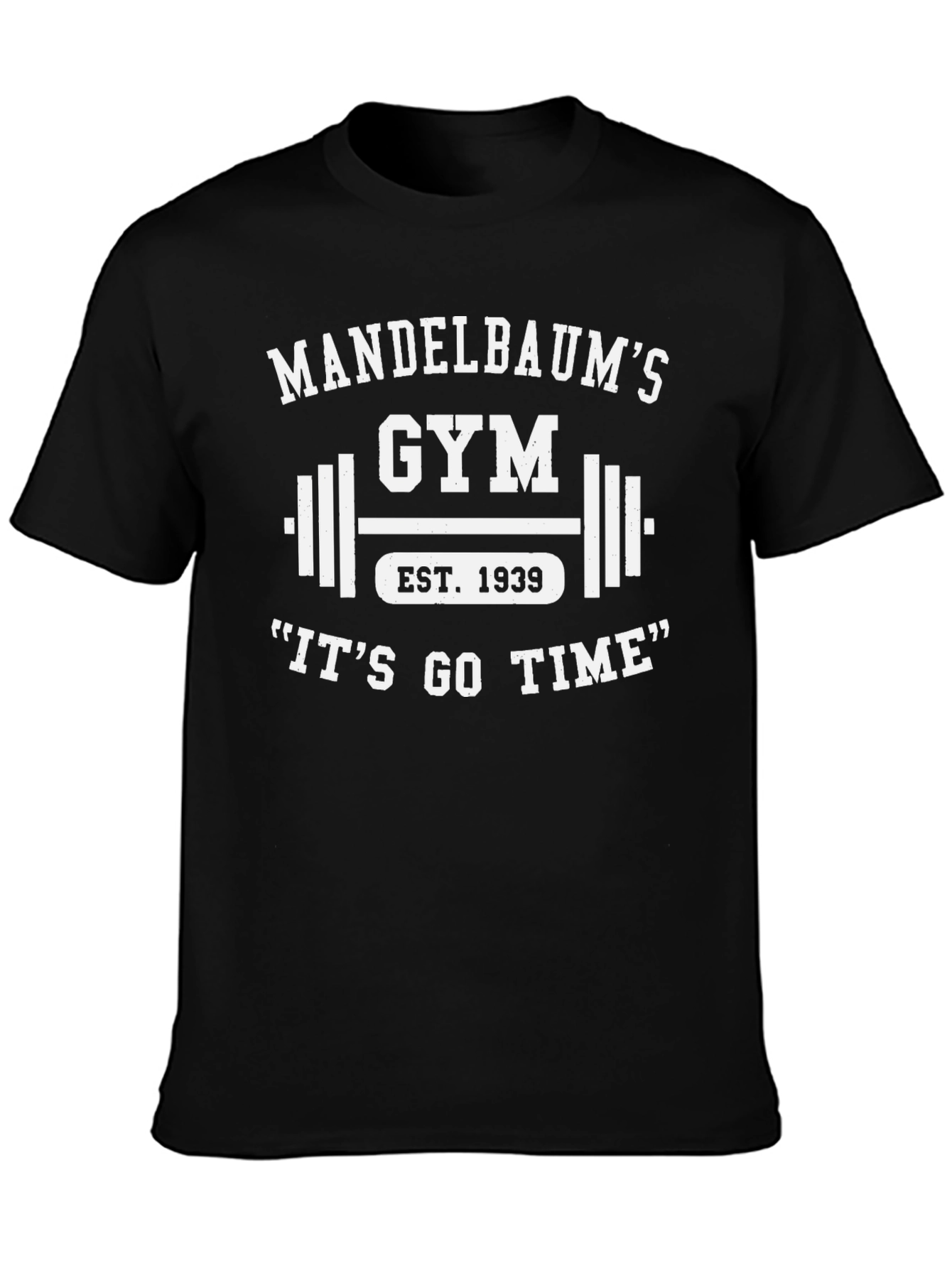 Mandelbaums Gym Black T-Shirt - Its Go Time!