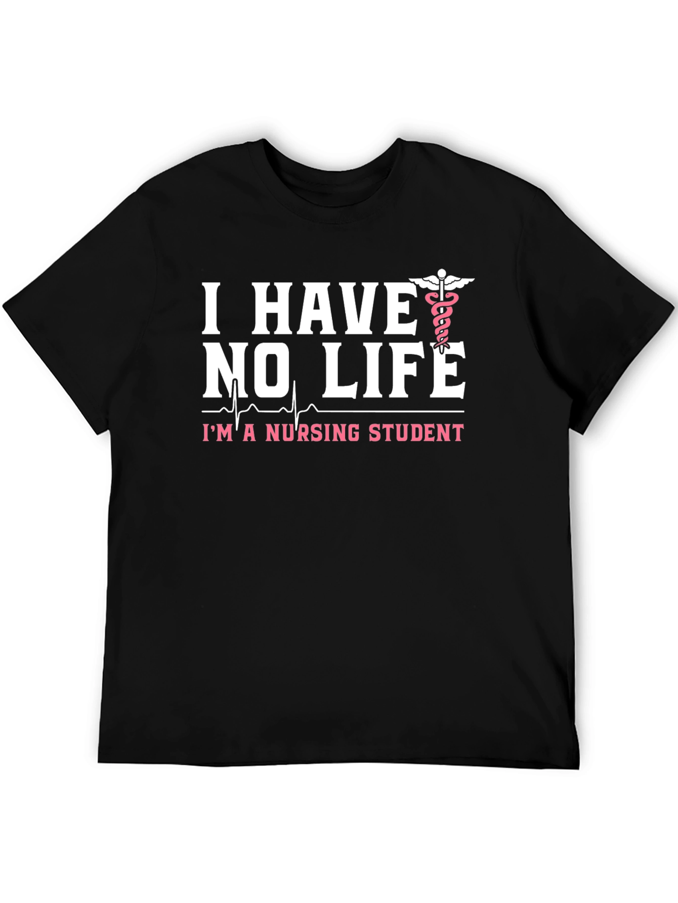 I Have No Life Nursing Student Black T-Shirt